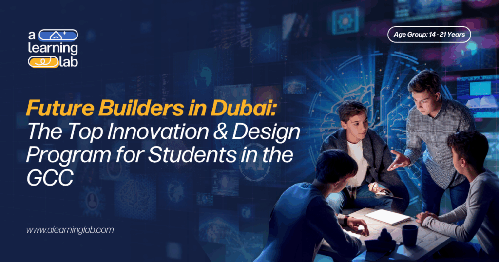 Future Builders in Dubai: The Top Innovation & Design Program for Students in the GCC