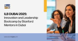 ILB Dubai 2025 Innovation and Leadership Bootcamp Stanford mentors Dubai